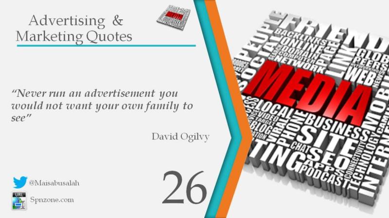 “Never run an advertisement you would not want your own family to see”