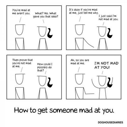 How to get someone mad at you