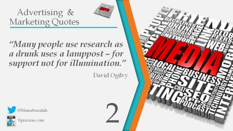 “Many people use research as a drunk uses a lamppost – for support not for illumination.”