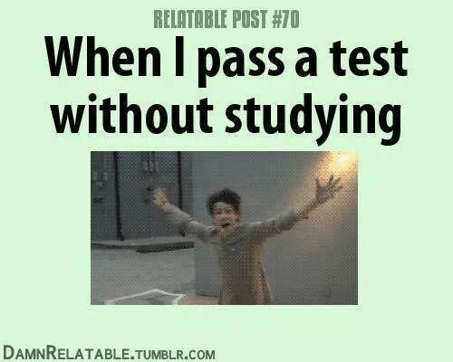 When passing the test without studying