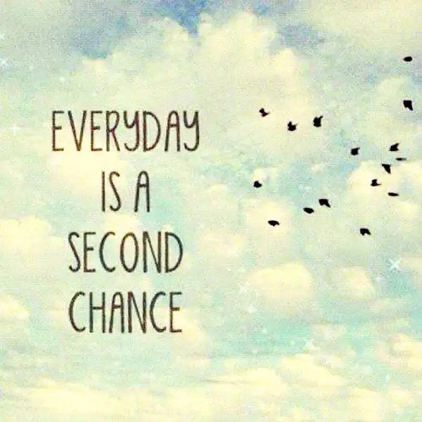 motivational quotes - everyday is a second chance 
