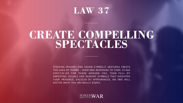 Fourty Eight Laws of Power - Law 37
