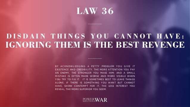 Fourty Eight Laws of Power - Law 36