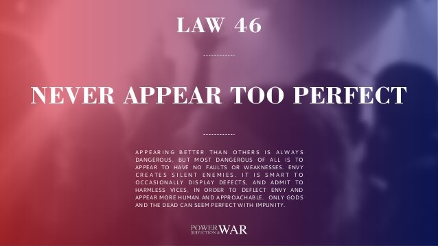 Fourty Eight Laws of Power - Law 46